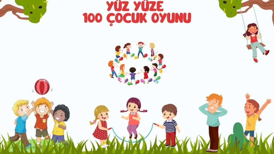 YÜZ YÜZE 100 ÇOCUK OYUNU PROJEMİZ TAMAMLANDI